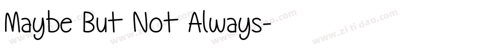 Maybe But Not Always字体转换 Maybe But Not Always字体转换
